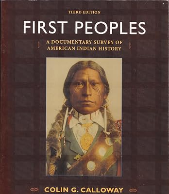 First Peoples: A Documentary Survey of American Indian History
