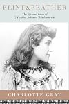 Flint and Feather: The Life and Times of E. Pauline Johnson Tekahionwake