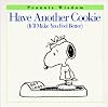 Have Another Cookie: (It'll Make You Feel Better) (Peanuts Wisdom)