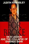 Going for Broke: Nick Leeson and the Collapse of Barings Bank