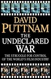 Undeclared War: Struggle for Control of the World's Film Industry