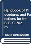 HANDBOOK OF PROCEDURES AND FUNCTIONS FOR THE BBC MICRO