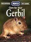 Care for Your Gerbil (The Official RSPCA Pet Guides)