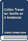 Collins Traveller: Seville and Andalucia (Collins Traveller)