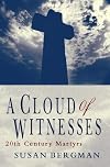 A cloud of witnesses : 20th century martyrs