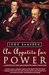 An Appetite For Power: A History of the Conservative Party Since 1830