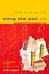 Along the Wall and Watchtowers: A Journey Down Germany's Divide