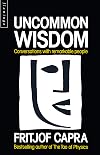 Uncommon Wisdom: Conversations With Remarkable People