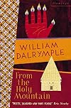 From the Holy Mountain: A Journey in the Shadow of Byzantium
