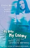 My Body, My Enemy: My Thirteen Year Battle with Anorexia Nervosa