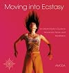 Moving Into Ecstasy: An Urban Mystic's Guide to Movement, Music, and Meditation - Jivan Amoda