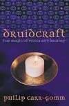 Druidcraft: The Magic of Wicca and Druidry - Philip Carr-Gomm