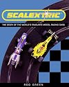 Scalextric: The Story of the World's Favourite Model Racing Cars