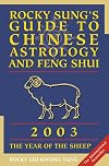 Rocky Sung's Guide to Chinese Astrology and Feng Shui 2003: The Year of the Sheep