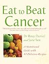 Eat to beat cancer : a nutritional guide with 40 delicious recipes