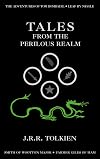 Tales from the Perilous Realm: Farmer Giles of Ham / The Adventures of Tom Bombadil / Leaf by Niggle / Smith of Wootton Major