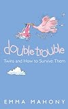 Double Trouble: Twins and How to Survive Them