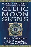 Celtic Moon Signs: How the Mystical Power of the Druid Zodiac Can Transform Your Life