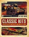 Classic Kits: Collecting the Greatest Model Kits in the World, from Airfix to Tamiya