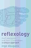 Reflexology: The 5 elements and their 12 meridians : a unique approach