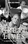 The Times Great Lives: A Century in Obituaries