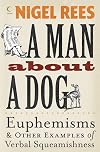 A Man About a Dog: Euphemisms and Other Examples of Verbal Squeamishness