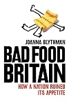 Bad Food Britain: How A Nation Ruined Its Appetite