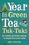 A Year in Green Tea and Tuk-Tuks: My Unlikely Adventure Creating an Eco Farm in Sri Lanka