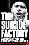 The Suicide Factory: Abu Hamza and the Finsbury Park Mosque