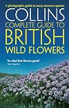 Collins Complete Guide to British Wild Flowers: A Photographic Guide to Every Common Species (Collins Complete Photo Guides)