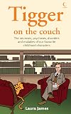 Tigger on the Couch: The Neuroses, Psychoses, Disorders and Maladies of Our Favourite Children's Characters