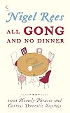 All Gong and No Dinner: Home Truths and Domestic Sayings
