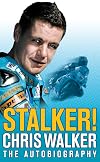 Stalker! Chris Walker: The Autobiography