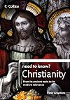 Collins Need to Know? Christianity: From its Ancient Roots to its Modern Relevance