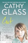Cut: The True Story of an Abandoned, Abused Little Girl Who Was Desperate to Be Part of a Family