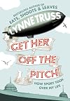 Get Her Off the Pitch! How Sport Took Over My Life