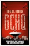 GCHQ: The Uncensored Story of Britain's Most Secret Intelligence Agency