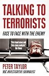 Talking to Terrorists: A Personal Journey from the IRA to Al Qaeda