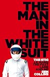 The Man in the White Suit: The Stig, Le Mans, the Fast Lane and Me
