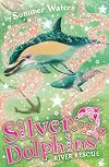 River Rescue (Silver Dolphins, Book 10)