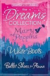 Essential Modern Classics Dreams Collection: Mary Poppins / Ballet Shoes for Anna / White Boots