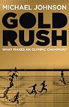 Gold Rush: Blood, Sweat, Tears and the Olympic Dream