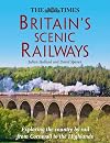 The Times Britain's Scenic Railways: Exploring the Country By Rail From Cornwall to the Highlands