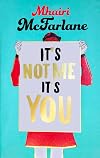 It’s Not Me, It’s You