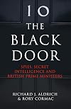 The Black Door: Spies, Secret Intelligence and British Prime Ministers