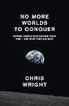 No More Worlds to Conquer: Sixteen People Who Defined Their Time - And What They Did Next