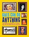 Girls Can Do Anything: The Incredible Girl-o-Pedia of Astounding Achievements