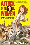 Attack of the 50 Ft. Women: How Gender Equality Can Save The World!