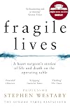 Fragile Lives: A Heart Surgeon's Stories of Life and Death on the Operating Table