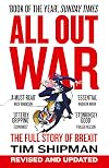 All Out War: The Full Story of How Brexit Sank Britain's Political Class